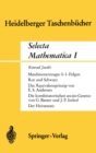 Image for Selecta Mathematica I: Maschinenerzeugte 0-1 Folgen. Rot und Schwarz. Das Aquivalenzprinzip.Die kombinatorischen arcsin-Gesetze. Der Heiratssatz