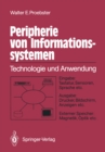 Image for Peripherie Von Informationssystemen: Technologie Und Anwendung Eingabe: Tastatur, Sensoren, Sprache Etc. Ausgabe: Drucker, Bildschirm, Anzeigen Etc. Externe Speicher: Magnetik, Optik Etc.