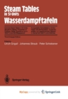 Image for Steam Tables in SI-Units / Wasserdampftafeln : Concise Steam Tables in SI-Units (Student&#39;s Tables) Properties of Ordinary Water Substance up to 1000(deg)C and 100 Megapascal / Kurzgefate Dampftafeln i