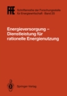 Image for Energieversorgung- Dienstleistung fur rationelle Energienutzung: VDE/VDI/GFPE-Tagung in Schliersee am 2./3. Mai 1991