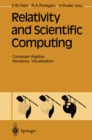 Image for Relativity and Scientific Computing: Computer Algebra, Numerics, Visualization