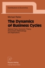 Image for Dynamics of Business Cycles: Stylized Facts, Economic Theory, Econometric Methodology and Applications