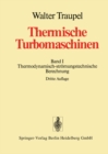 Image for Thermische Turbomaschinen: Erster Band Thermodynamisch-stromungstechnische Berechnung