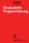Image for Strukturierte Programmierung: Einfuhrung in die Methode und ihren praktischen Einsatz zum Selbststudium