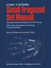 Image for Small Fragment Set Manual: Technique Recommended by the ASIF Group