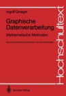 Image for Graphische Datenverarbeitung: Mathematische Methoden Rechnerunterstutztes Entwerfen mit Geometriezellen