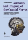 Image for Anatomy and Imaging of the Cranial Nerves: A Neuroanatomic Method of Investigation Using Magnetic Resonance Imaging (MRI) and Computed Tomography (CT)