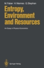 Image for Entropy, Environment and Resources: An Essay in Physico-Economics
