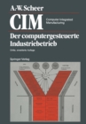 Image for CIM Computer Integrated Manufacturing: Der computergesteuerte Industriebetrieb