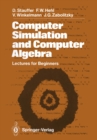 Image for Computer Simulation and Computer Algebra: Lectures for Beginners