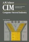 Image for CIM Computer Integrated Manufacturing : Computer Steered Industry