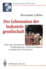 Image for Der Lebenssinn Der Industriegesellschaft: Uber Die Moralische Verfassung Der Wissenschaftlich-technischen Zivilisation