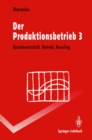 Image for Der Produktionsbetrieb: Betriebswirtschaft, Vertrieb, Recycling