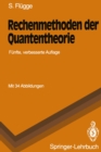 Image for Rechenmethoden Der Quantentheorie: Elementare Quantenmechanik Dargestellt in Aufgaben Und Losungen