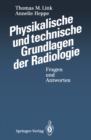 Image for Physikalische Und Technische Grundlagen Der Radiologie: Fragen Und Antworten