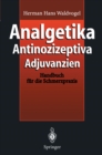 Image for Analgetika Antinozizeptiva Adjuvanzien: Handbuch Fur Die Schmerzpraxis