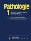 Image for Pathologie. Ein Lehr- und Nachschlagebuch: Band 1: Rechtsfragen in der Pathologie. Einfuhrung in die bioptische Diagnostik. Herz- und Gefasystem. Hamatologie und Atmungsorgane