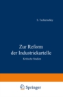 Image for Zur Reform der Industriekartelle: Kritische Studien