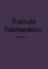 Image for Praktische Funktionenlehre: Erster Band Elementare und elementare transzendente Funktionen (Unterstufe)