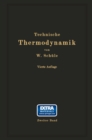 Image for Technische Thermodynamik: Zweiter Band: Hohere Thermodynamik mit Einschlu der chemischen Zustandsanderungen nebst ausgewahlten Abschnitten aus dem Gesamtgebiet der technischen Anwendungen