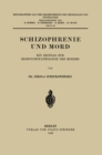Image for Schizophrenie und Mord: Ein Beitrag zur Biopsychopathologie des Mordes : 63