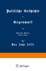 Image for Politische Geschichte der Gegenwart: V Das Jahr 1871