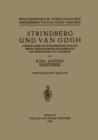 Image for Strindberg Und Van Gogh: Versuch Einer Pathographischen Analyse Unter Vergleichender Heran Iehung Von Swedenborg Und Holderlin