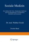 Image for Soziale Medizin. Ein Lehrbuch fur Arzte, Studierende, Medizinal- und Verwaltungsbeamte, Sozialpolitiker, Behorden und Kommunen: Zweiter Band