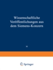 Image for Wissenschaftliche Veroffentlichungen aus dem Siemens-Konzern: XI. Band Erstes Heft (abgeschlossen am 12. Marz 1932)