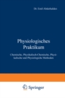 Image for Physiologisches Praktikum: Chemische, Physikalisch-Chemische, Physikalische und Physiologiche Methoden