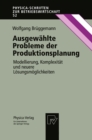 Image for Ausgewahlte Probleme der Produktionsplanung: Modellierung, Komplexitat und neuere Losungsmoglichkeiten