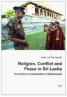 Image for Religion, conflict and peace in Sri Lanka  : the politics of interpretation of nationhoods