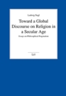 Image for Toward a Global Discourse on Religion in a Secular Age : Essays on Philosophical Pragmatism