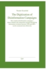 Image for The Digitization of Disinformation Campaigns : How Modern Disinformation Campaigns - Whose Methods and Composition Changed Through the Information Revolution Between 1990 Und 2009 - Can Be Countered M