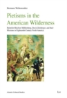 Image for Pietisms in the American Wilderness : Heinrich Melchior M?hlenberg, David Zeisberger, and Their Missions in Eighteenth-Century North America