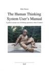 Image for The Human Thinking System User&#39;s Manual : A Guide to Proper Use of Thinking Operations When It Matters