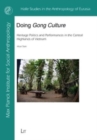 Image for Doing Gong culture  : heritage politics and performances in the central highlands of Vietnam
