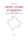 Image for Eight Years in Kosovo : A Personal Account of the European Union Rule of Law Mission (Eulex)