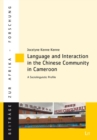 Image for Language and Interaction in the Chinese Community in Cameroon: A Sociolinguistic Profile