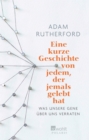 Image for Eine kurze Geschichte von jedem, der jemals gelebt hat