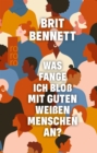 Image for Was Fange Ich Blo Mit Guten Weien Menschen An?