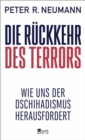 Image for Die Ruckkehr des Terrors: Wie uns der Dschihadismus herausfordert