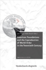 Image for American Foundations and the Coproduction of World Order in the Twentieth Century