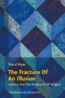 Image for The fracture of an illusion: science and the dissolution of religion : Frankfurt Templeton Lectures 2008.