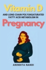 Image for Vitamin D and Long Chain Polyunsaturated Fatty Acid Metabolism in Pregnancy