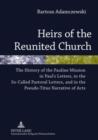 Image for Heirs of the Reunited Church: The History of the Pauline Mission in Paul&#39;s Letters, in the So-Called Pastoral Letters, and in the Pseudo-Titus Narrative of Acts