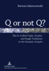 Image for Q or not Q?: the so-called triple, double, and single traditions in the synoptic gospels