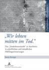 Image for Wir lebten mitten im Tod.>>: Das  Sonderkommando>> in Auschwitz in schriftlichen und muendlichen Haeftlingserinnerungen