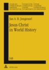 Image for Jesus Christ in World History: His Presence and Representation in Cyclical and Linear Settings- With the Assistance of Robert T. Coote