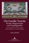 Image for Die Familie Twente - Richter, Buergermeister und Hospitalgruender: Die Geschichte einer Osnabruecker Familie und ihres Hofhauses im 13. und 14. Jahrhundert